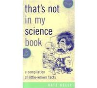Thats Not in My Science Book by Kate Kelly Kate Kelly (Auteur)
