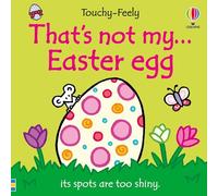 That's not my... Easter Egg: An Interactive, Sensory Touchy-Feely Book that Celebrates Easter and Springtime for Babies and Toddlers
