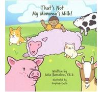 Thats Not My Mommas Milk by Julia Barcalow Julia Barcalow (Auteur)