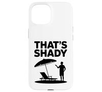 That's Shady Funny Humour Sarcastique Sarcastique Joke Meme Coque pour iPhone 15