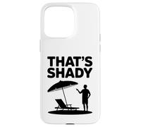 That's Shady Funny Humour Sarcastique Sarcastique Joke Meme Coque pour iPhone 15 Pro Max