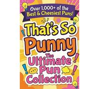 That's so Punny!: The Ultimate Pun Collection