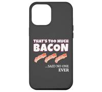 Thats Too Much Bacon Said Noone Ever Funny Foodie Humor Coque pour iPhone 12 Pro Max