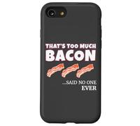 Thats Too Much Bacon Said Noone Ever Funny Foodie Humor Coque pour iPhone SE (2020) / 7/8