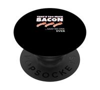 Thats Too Much Bacon Said Noone Ever Funny Foodie Humor PopSockets PopGrip Adhésif