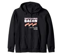 Thats Too Much Bacon Said Noone Ever Funny Foodie Humor Sweat à Capuche