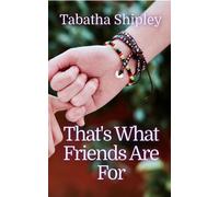 That's What Friends Are For - Tabatha Shipley - Tabatha Shipley Books - ebook (ePub) - Livre