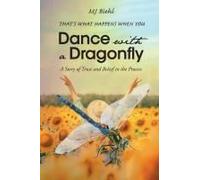 That's What Happens When You Dance With A Dragonfly: A Story Of Trust And Belief In The Process