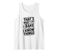That's What I Do I Bake and I Know Things Humour Débardeur
