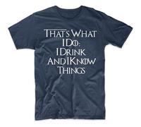 That's What I Do I Drink and I Know Things Men's T Shirt Navy Blue Navy XXL