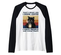 That's What I Do I Drink Coffee I Hate People Cats Coffee Manche Raglan