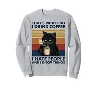 That's What I Do I Drink Coffee I Hate People Cats Coffee Sweatshirt