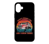 That's What I Do I Drive Trucks Funny Trucker Truck Driver Coque pour iPhone 16 Plus