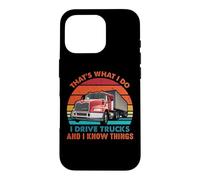 That's What I Do I Drive Trucks Funny Trucker Truck Driver Coque pour iPhone 16 Pro