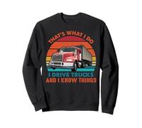 That's What I Do I Drive Trucks Funny Trucker Truck Driver Sweatshirt