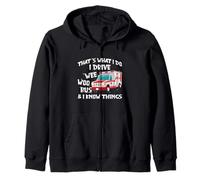 That's What I Do I Drive Wee Woo Bus and I Know Things Sweat à Capuche