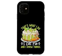 That's What I Do I Eat Pie and I Know Things Key Lime Pie Coque pour iPhone 11