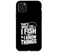 That's What I Do I Fish and I Know Things Fishing Humour Coque pour iPhone 11 Pro Max