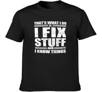 That's What I Do I Fix Stuff and I Know Things Funny Saying Quote T Shirt Graphic Unisex Tee Black M