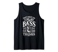 That's What I Do I Play Bass and I Know Things - Bassiste Débardeur