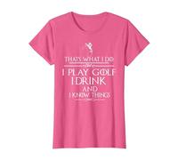 « Thats What I do I Play Golf I Drink and I Know Things » T-Shirt, Femme, Rose Chiné, S