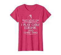 « Thats What I do I Play Golf I Drink and I Know Things » T-Shirt, Femme, Rouge Chiné, M