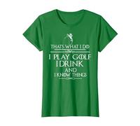 « Thats What I do I Play Golf I Drink and I Know Things » T-Shirt, Femme, Vert Kelly, S
