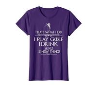 « Thats What I do I Play Golf I Drink and I Know Things » T-Shirt, Femme, Violet, L