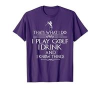 « Thats What I do I Play Golf I Drink and I Know Things » T-Shirt, Homme, Violet, XXL