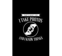 That's What I Do I Take Photos And I Know Things: Blank Paper Sketch Book - Artist Sketch Pad Journal For Sketching, Doodling, Drawing, Painting Or Wr
