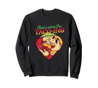 That's What I'm Taco-ing about Sweatshirt