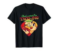 That's What I'm Taco-ing about T-Shirt