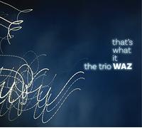 THAT'S WHAT IT WAZ [2CD]-TRIO WAZ - EDWARD WILKERSON, TATSU AOKI,