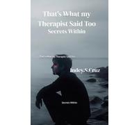 That's What my Therapist Said Too: Secrets Within