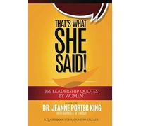That's What She Said! 366 Leadership Quotes By Women: A Quote Book For Anyone Who Leads