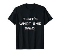 That's What She Said - Phrase de comédie classique T-Shirt