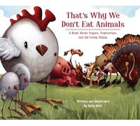 That's Why We Don't Eat Animals: A Book About Vegans, Vegetarians, and All Living Things