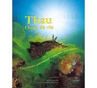Thau, Oasis De Vie : Écosystèmes, Patrimoines Et Paysages Sous-Marins