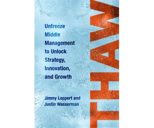 Thaw Unfreeze Middle Management to Unlock Strategy, Innovation, and Growth - Jimmy Leppert - Henry holt and co. - ebook (ePub) - Livre