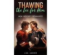 Thawing the Ice for him: M|M Hockey Romance Love on the Ice Series, #7 - J.M. Jackie - J.M. Jackie - ebook (ePub) - Livre