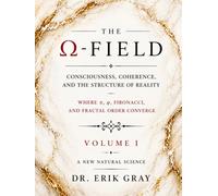 The Ω-Field Volume I: Consciousness, Coherence, and the Structure of Reality Where π, φ, Fibonacci, and Fractal Order Converge