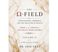 The Ω-Field Volume II: Consciousness, Coherence, and the Structure of Reality Where π, φ, Fibonacci, and Fractal Order Converge