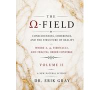 The Ω-Field Volume II: Consciousness, Coherence, and the Structure of Reality Where π, φ, Fibonacci, and Fractal Order Converge