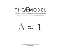 The Æ Model: Unification of Matter, Consciousness, and the Vibrational Field