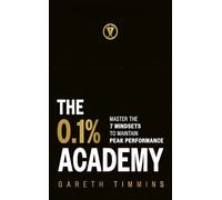 The 0.1% Academy: Master the 7 Mindsets to Maintain Peak Performance