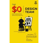 The $0 Design Team: A Practical Guide to Building Your Brand with Generative AI-Without a Design Budget