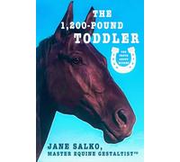 The 1,200 Pound Toddler: Lessons From Life’s Most Authentic Teachers