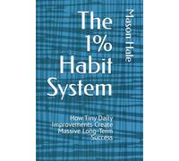 The 1% Habit System: How Tiny Daily Improvements Create Massive Long-Term Success