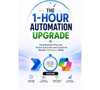 The 1-Hour Automation Upgrade: How Business Pros Use Power Automate and Copilot to Reclaim 10 Hours a Week