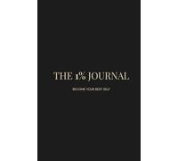 The 1% Journal: A 90-Day System to Build Intentional Habits, Reclaim Your Energy & Become the Woman You’re Meant to Be